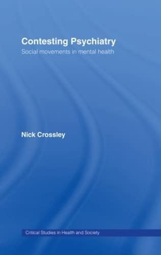 Contesting Psychiatry: Social Movements in Mental Health (Critical Studies in Health And Society) Medicine