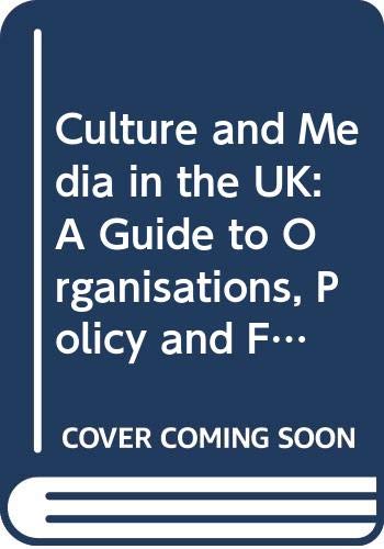 Culture and Media in the Uk: A Guide to Organisations, Policy and Funding General education