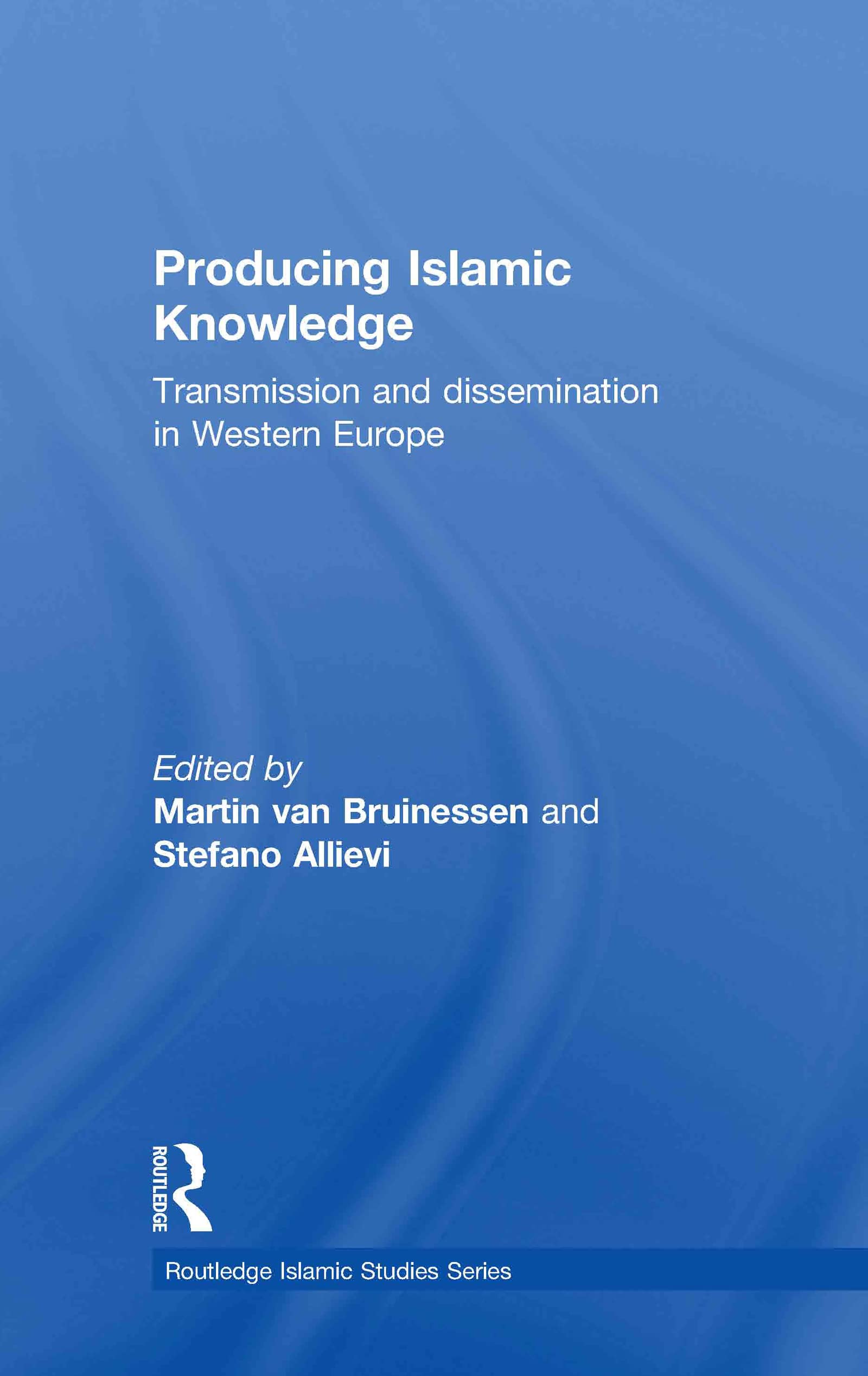 Producing Islamic Knowledge: Transmission and dissemination in Western Europe (Routledge Islamic Studies) Religion & Esotericism