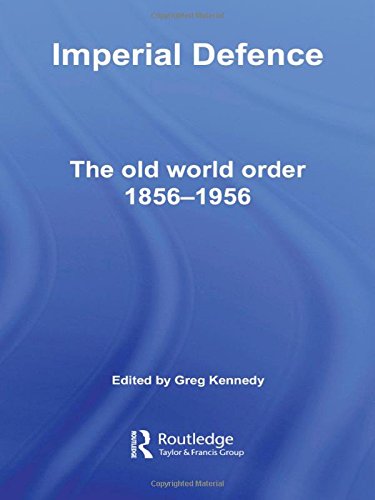 Imperial Defence: The Old World Order, 1856-1956 (Cass Military Studies) Film, Art & Culture