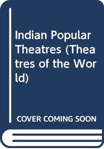 Indian Popular Theatres (Theatres of the World) Film, Art & Culture