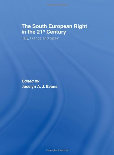 The South European Right in the 21st Century: Italy, France and Spain (South European Society and Politics) Social Sciences