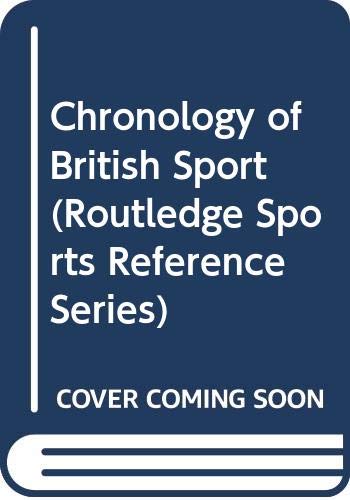 Chronology of British Sport (Routledge Sports Reference Series) Leisure & Fun