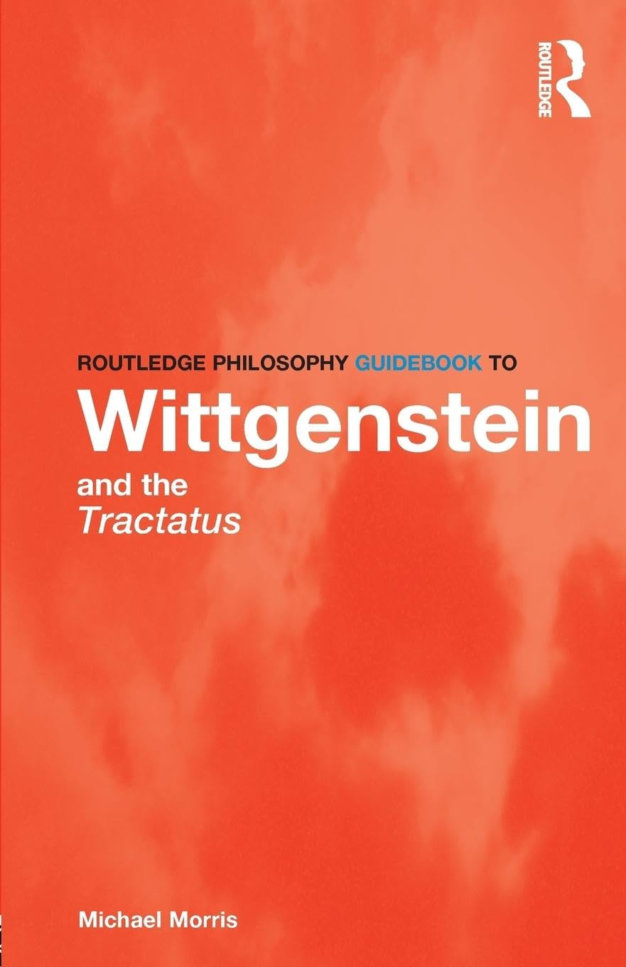 Routledge Philosophy GuideBook to Wittgenstein and the Tractatus (Routledge Philosophy Guidebooks) Philosophy