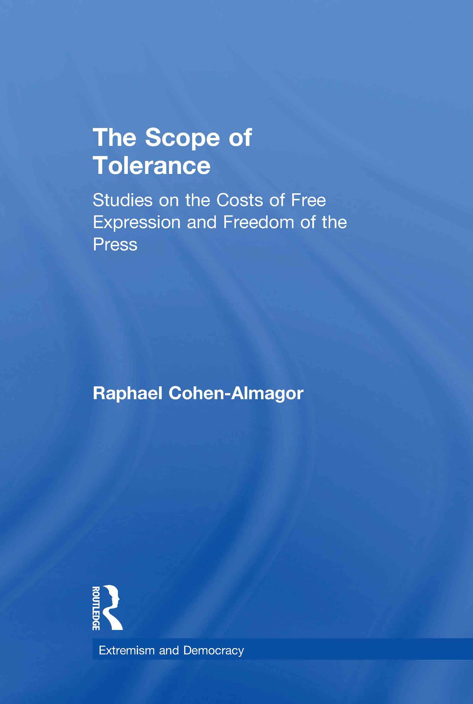 The Scope of Tolerance: Studies on the Costs of Free Expression and Freedom of the Press (Extremism And Democracy) Media & Communication