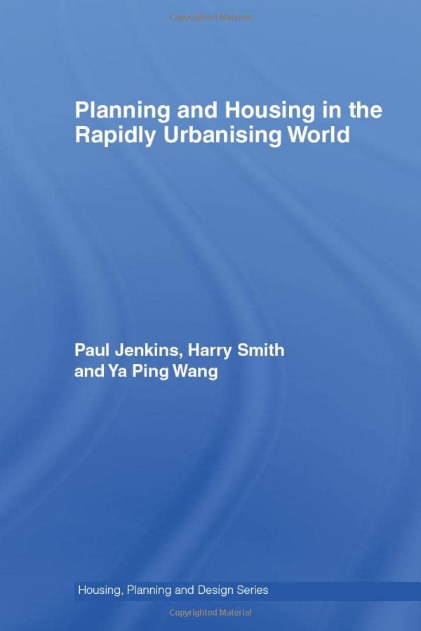 Planning and Housing in the Rapidly Urbanising World (Housing, Planning and Design Series) Social Sciences