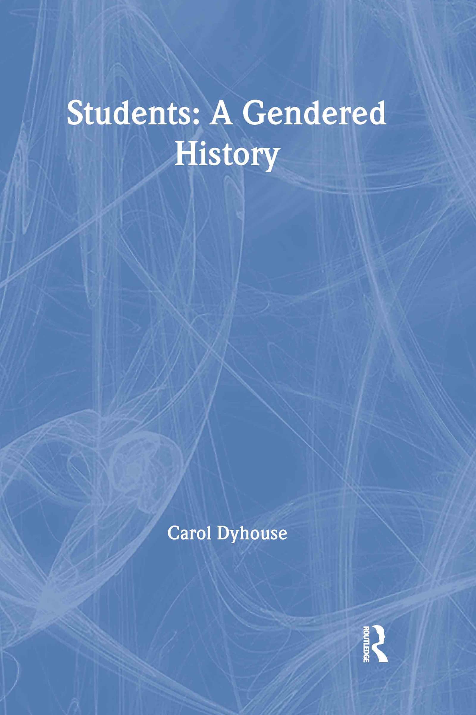 Students: A Gendered History (Women's And Gender History) Social Sciences