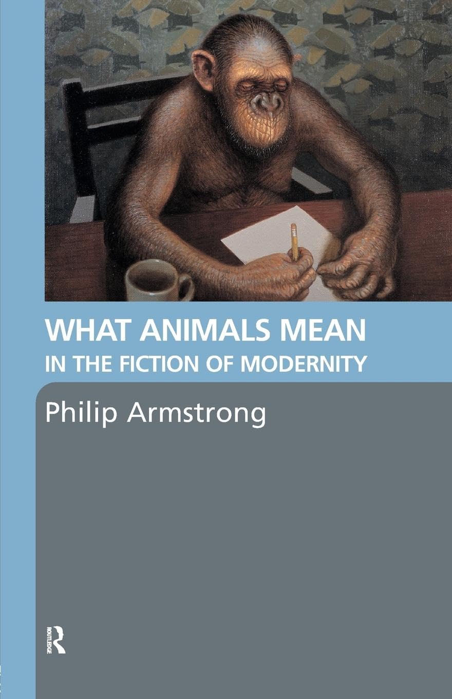 What Animals Mean in the Fiction of Modernity Books