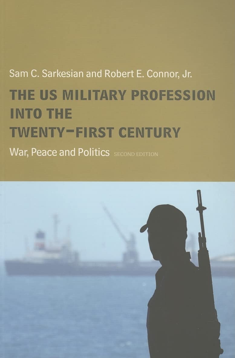 The US Military Profession into the 21st Century: War, Peace and Politics (Cass Military Studies Series) Law