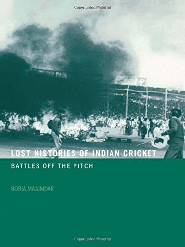 Lost Histories of Indian Cricket: Battles Off the Pitch: Battles Of The Pitch (SPORT IN THE GLOBAL SOCIETY) Leisure & Fun