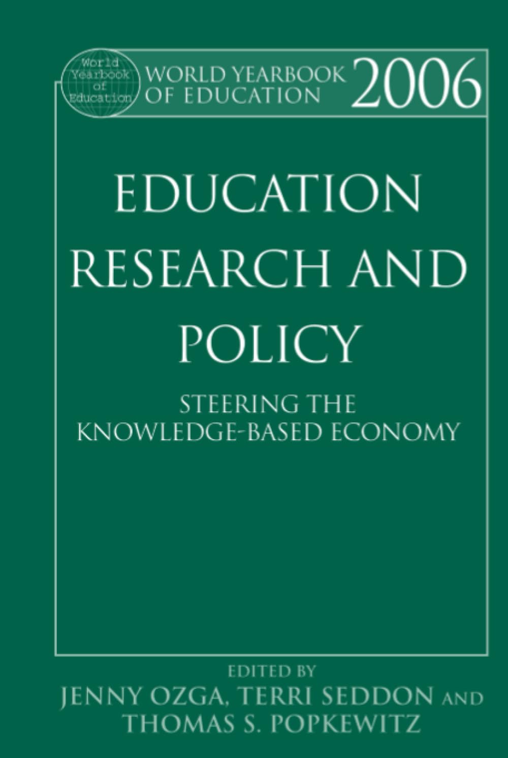 World Yearbook of Education 2006: Education Research and Policy: Steering the Knowledge-Based Economy Social Sciences