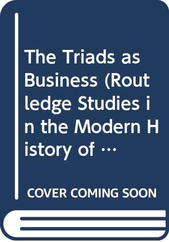 The Triads As Business (Routledge Studies in the Modern History of Asia) Law