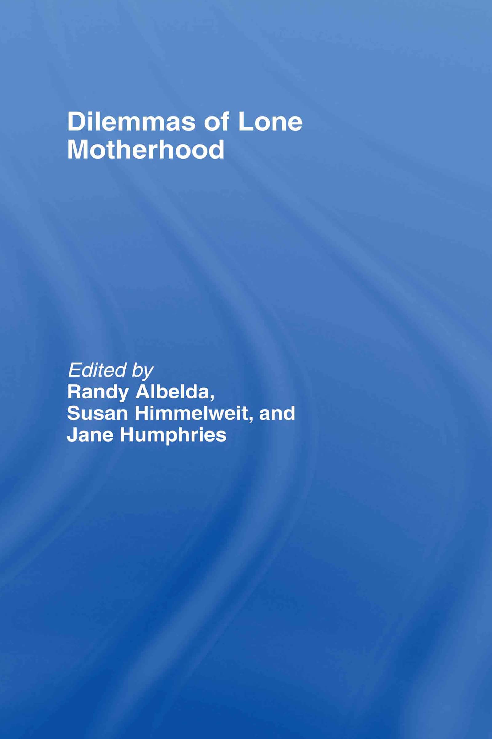 The Dilemmas of Lone Motherhood Social Sciences