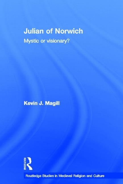 Julian of Norwich: Mystic or Visionary? (Routledge Research in Medieval Religion And Culture) Memories
