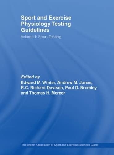 Sport and Exercise Physiology Testing Guidelines: Volume I - Sport Testing: The British Association of Sport and Exercise Sciences Guide: The British ... and Exercise Sciences Guide: Sport Testing Medicine