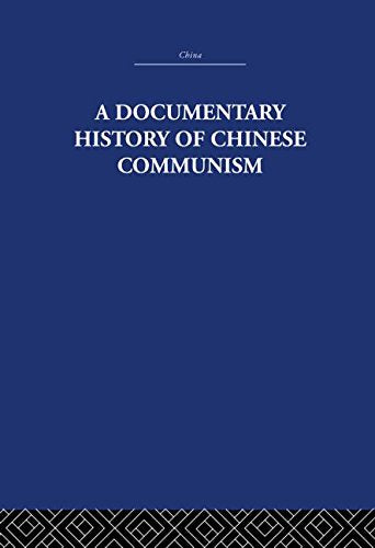 A Documentary History of Chinese Communism (China: History, Philosophy, Economics, Band 2) Social Sciences