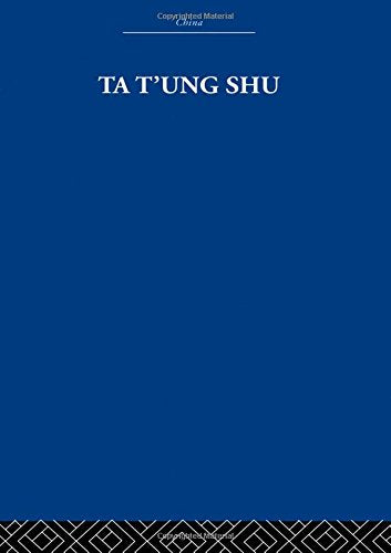 Ta T'ung Shu: The One-World Philosophy of K'ang Yu-wei Philosophy