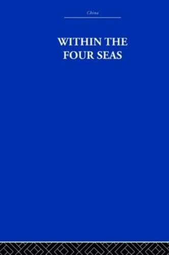 Within the Four Seas: The Dialogue of East and West (China: History, Philosophy, Economics, 22, Band 22) Social Sciences
