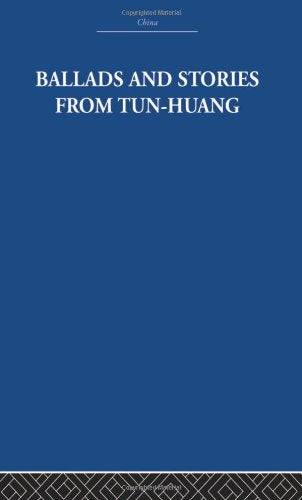 Ballads and Stories from Tun-Huang: An Anthology (China: History, Philosophy, Economics, 29, Band 29) Books