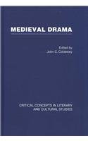 Medieval Drama (Critical Concepts in Literary and Cultural Studies) Drama