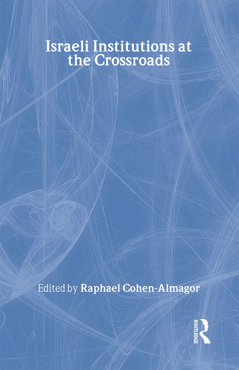 Israeli Institutions at the Crossroads (Israeli: History, Politics And Society) Social Sciences