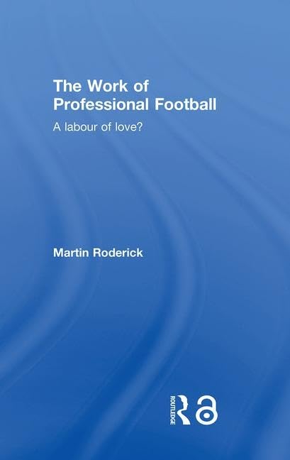 The Work of Professional Football: A Labour of Love? Medicine