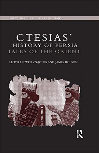 Ctesias' 'History of Persia': Tales of the Orient (Routledge Classical Translations) Politics & History