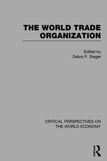 The World Trade Organization (Critical Perspectives on the World Economy) Social Sciences