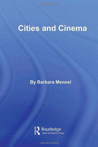 Cities and Cinema (Routledge Critical Introductions to Urbanism and the City) Film, Art & Culture