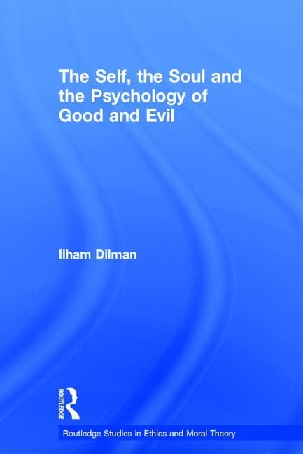 The Self, the Soul and the Psychology of Good and Evil (Studies in Ethics and Moral Theory) Philosophy