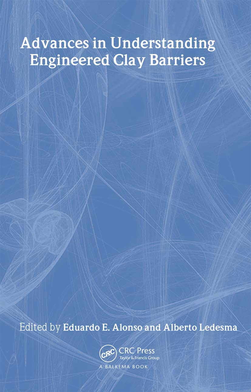 Advances in Understanding Engineering Clay Barriers Proceedings of the International Symposium on Large Scale Field Tests in Granite: Proceedings of ... Sitges, Barcelona, Spain, 12-14 November 2003 Business & Technology