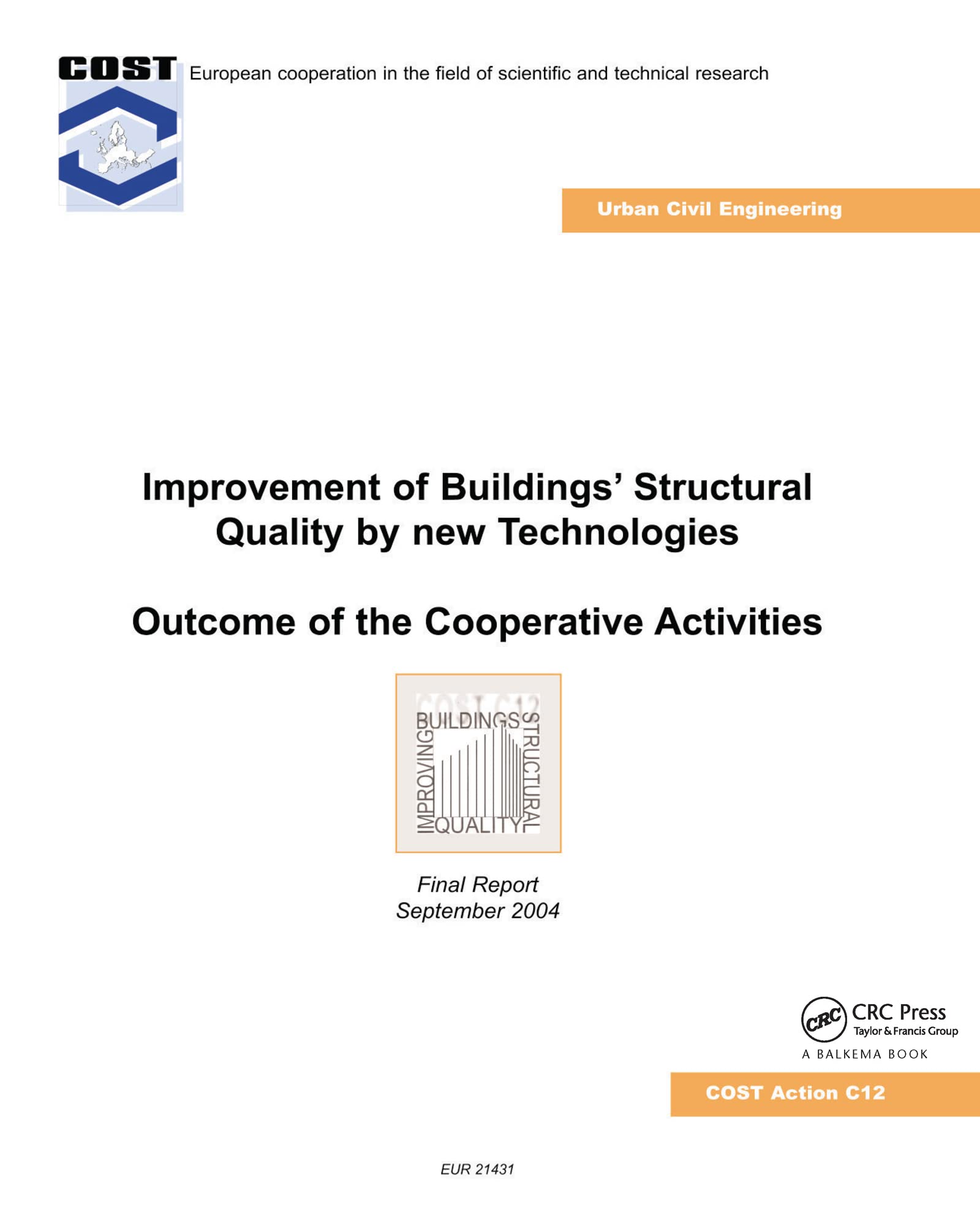 Improvement of Buildings' Structural Quality by New Technologies: Outcome of the Cooperative Activities, Final Scientific Report 2004 Business & Technology
