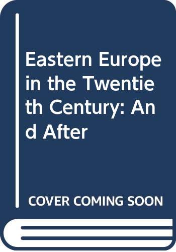 Eastern Europe in the Twentieth Century: And After Politics & History