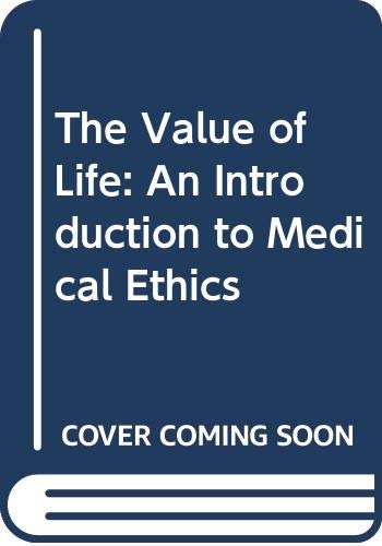 The Value of Life: An Introduction to Medical Ethics Medicine