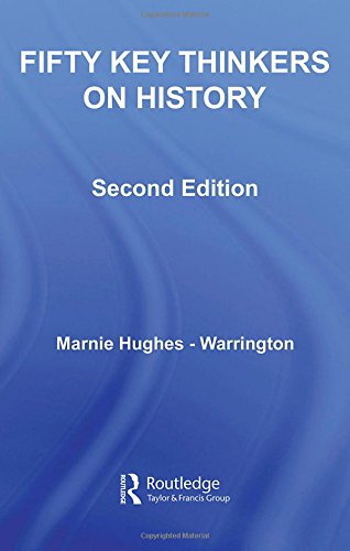 Fifty Key Thinkers on History (Routledge Key Guides) Politics & History