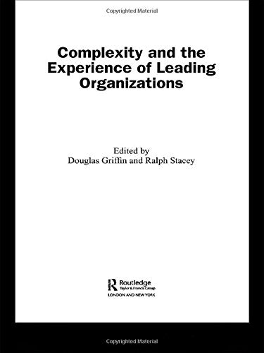 Complexity and the Experience of Leading Organizations (Complexity as the Experience of Organizing) Business, Finance & Career