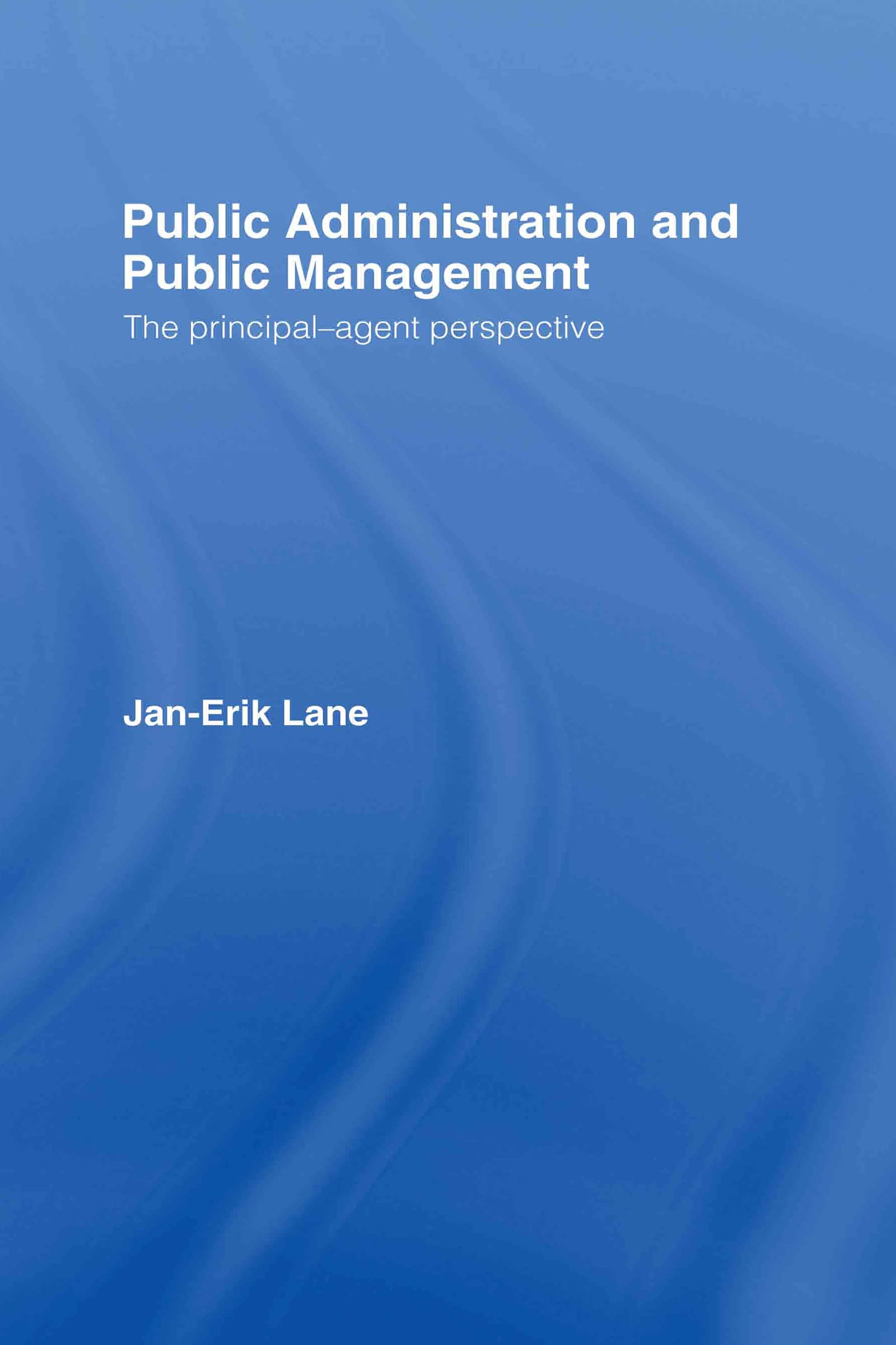 Public Administration And Public Management: The Principal-agent Perspective book