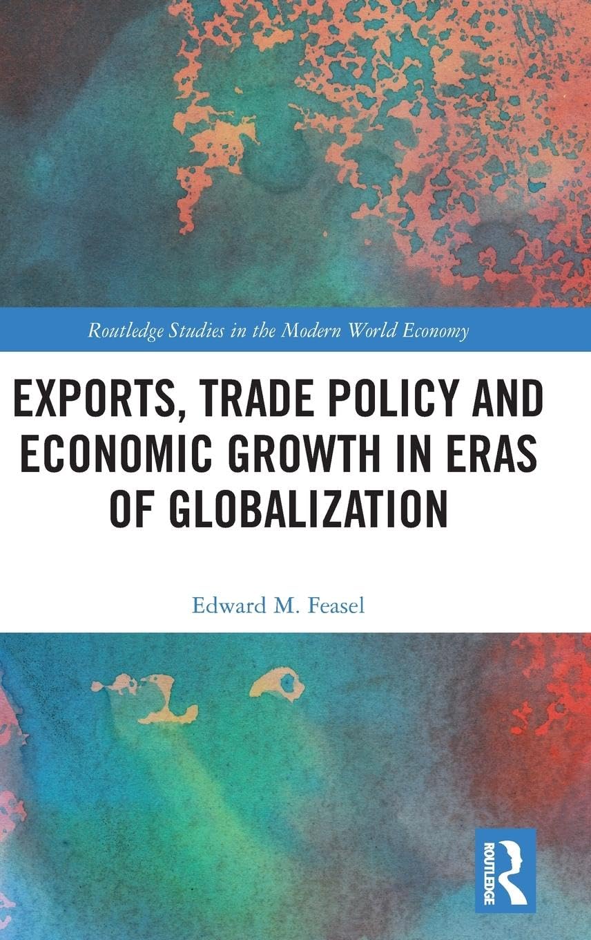 Exports, Trade Policy and Economic Growth in Eras of Globalization Business, Finance & Career
