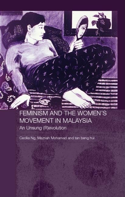 Feminism and the Women's Movement in Malaysia: An Unsung (R)evolution (Routledge Malaysian Studies Series, Band 2) Books