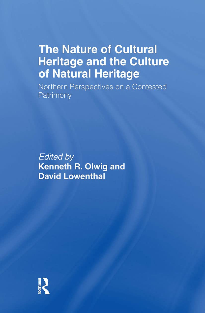 The Nature of Cultural Heritage, and the Culture of Natural Heritage Social Sciences