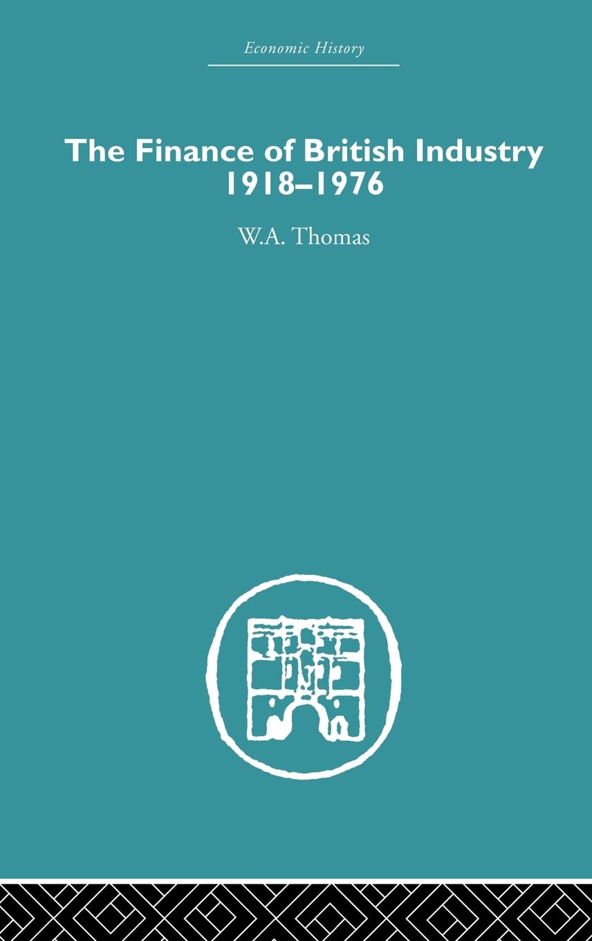 The Finance of British Industry, 1918-1976 Business, Finance & Career