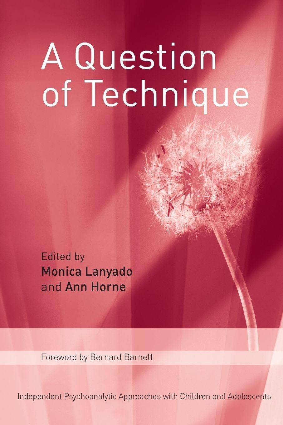 A Question of Technique: Independent Psychoanalytic Approaches with Children and Adolescents Books