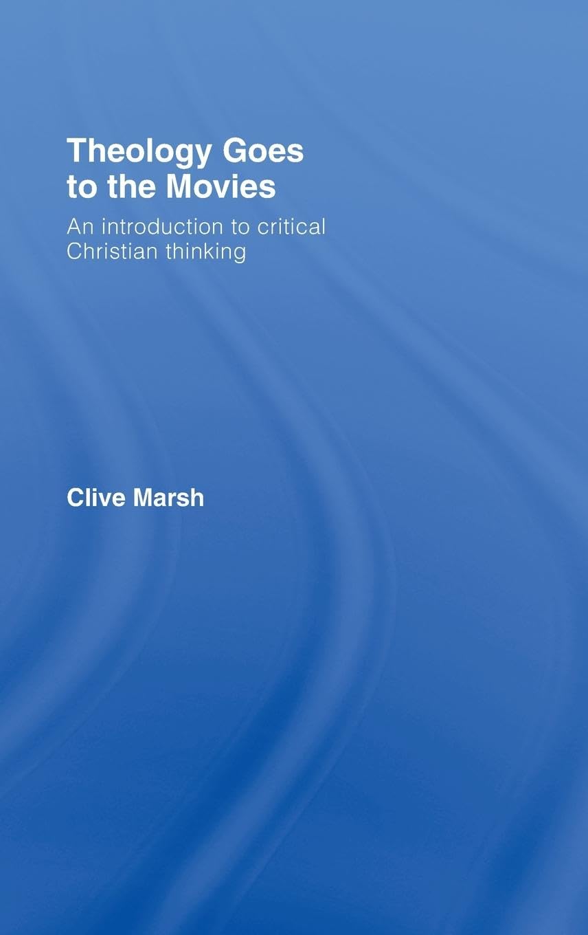 Theology Goes to the Movies Film, Art & Culture