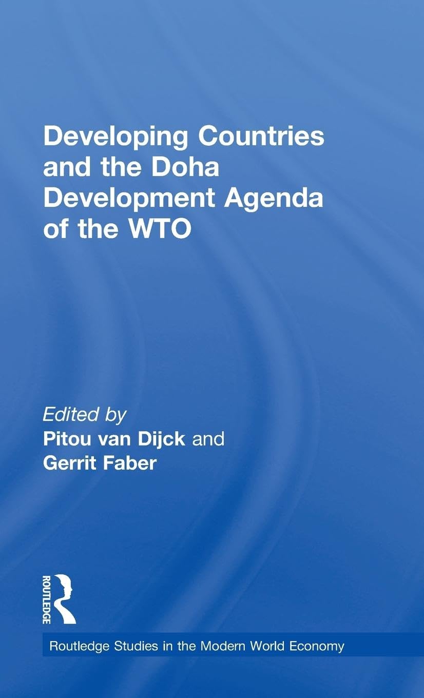 Developing Countries and the Doha Development Agenda of the WTO (Routledge Studies in the Modern World Economy) Business, Finance & Career