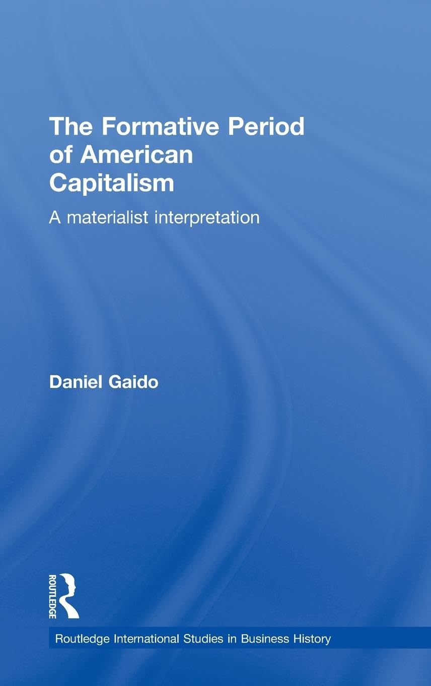 The Formative Period of American Capitalism Business, Finance & Career