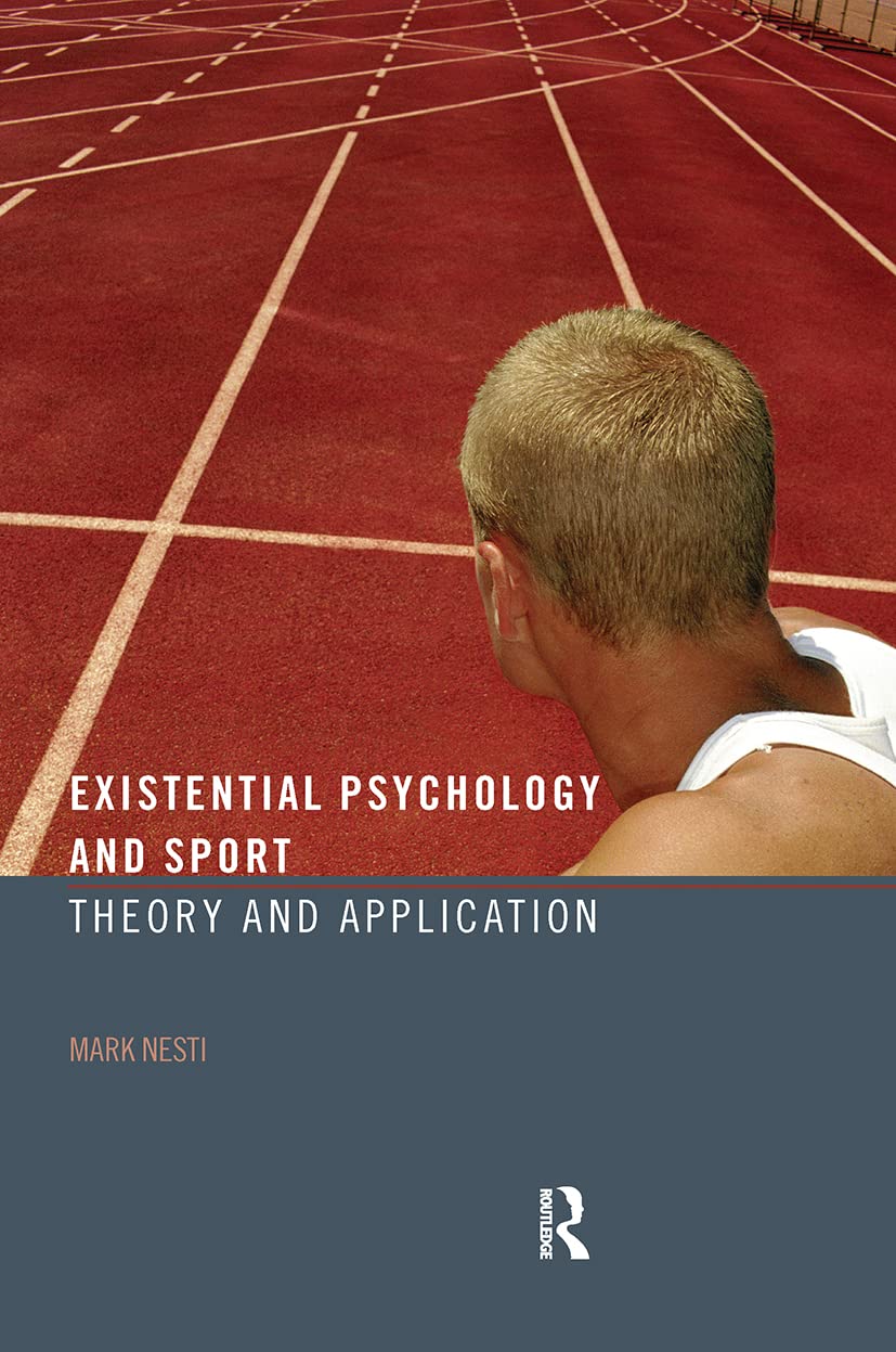 Existential Psychology and Sport: Theory and Application Psychology