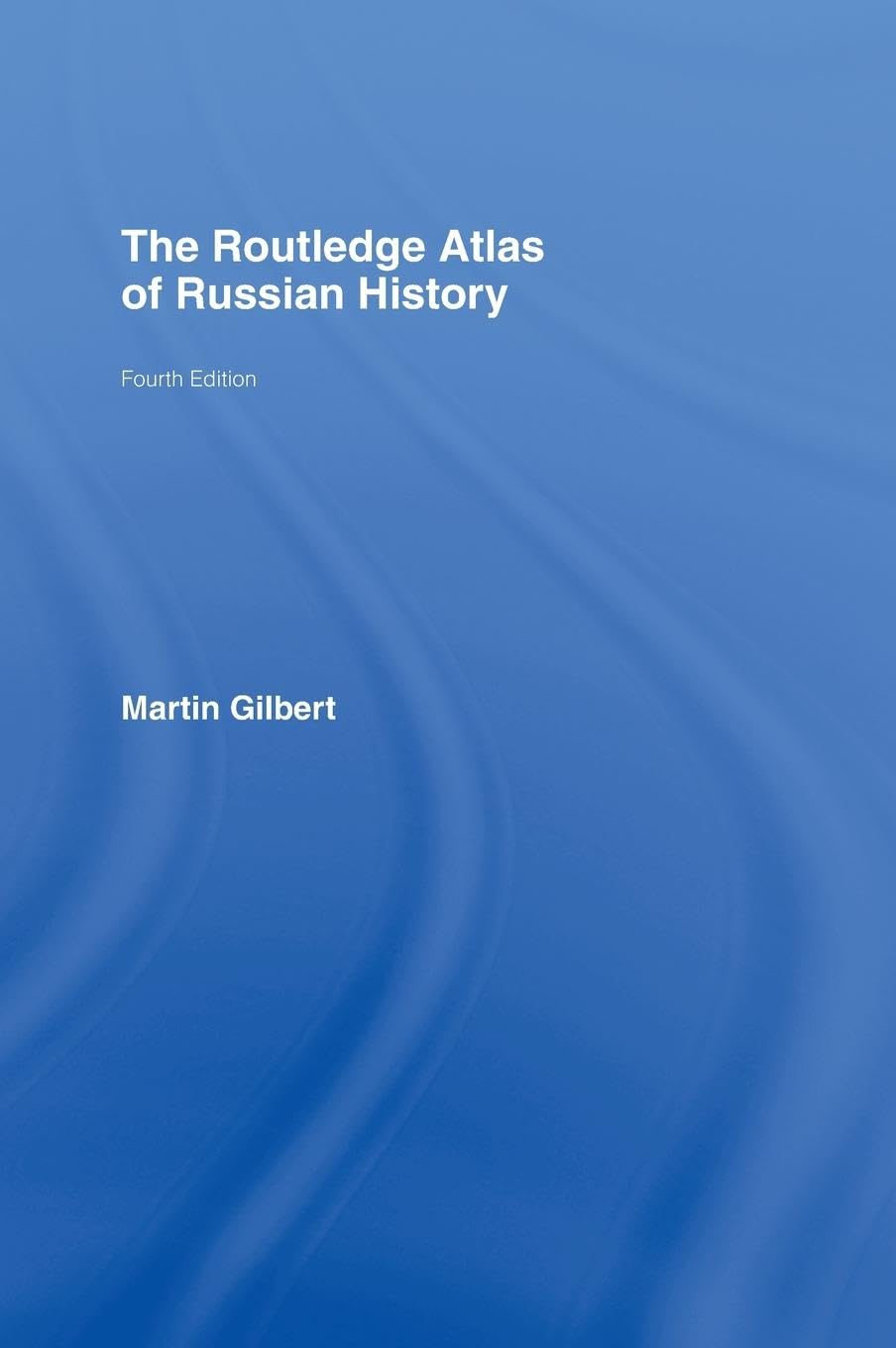 The Routledge Atlas of Russian History Politics & History