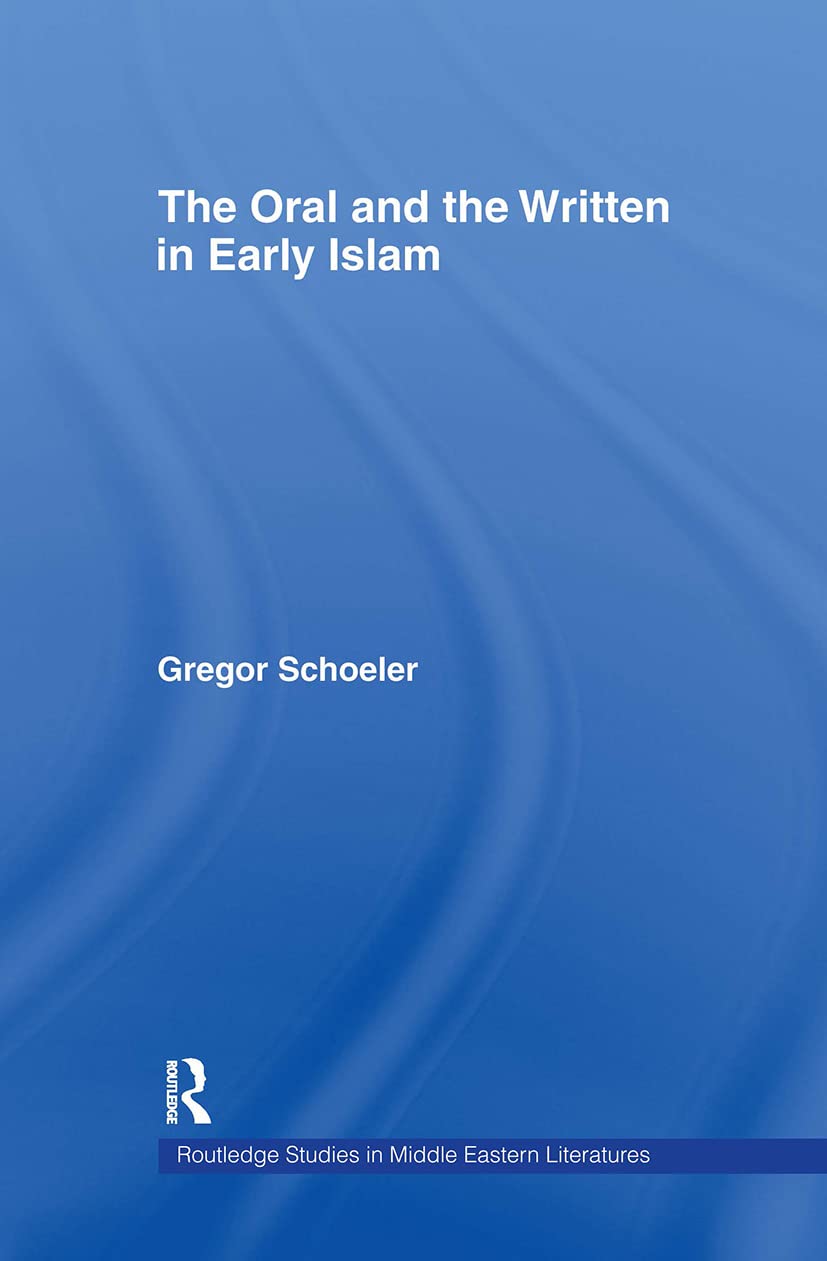 The Oral And the Written in Early Islam book