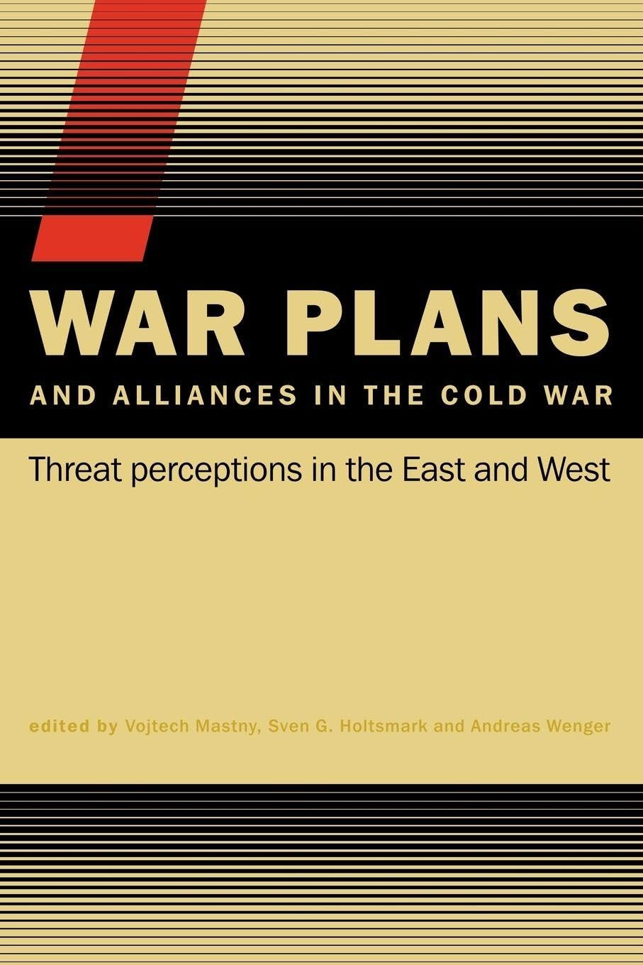 War Plans and Alliances in the Cold War: Threat Perceptions in the East and West (Css Studies in Security And International Relations S.) Computer Science