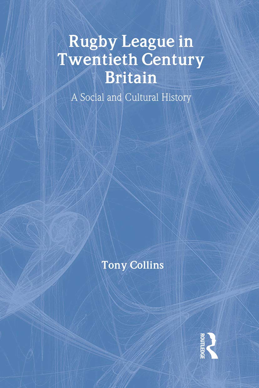 Rugby League in Twentieth Century Britain Politics & History